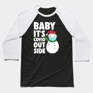 BABY, IT'S COVID OUTSIDE Baseball T-Shirt